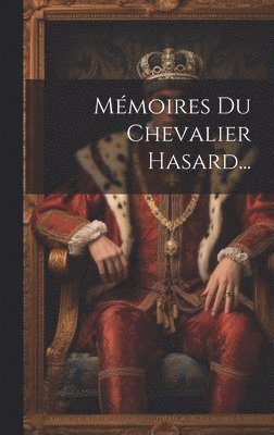 Anonymous - Mémoires Du Chevalier Hasard..., Inbunden