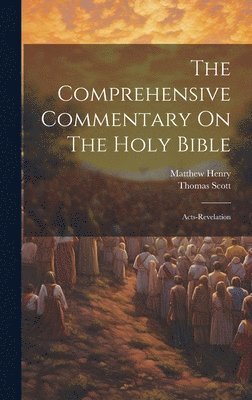 Matthew Henry, Thomas Scott - Comprehensive Commentary On The Holy Bible, Inbunden