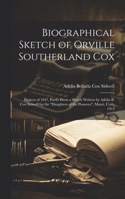 Biographical Sketch of Orville Southerland Cox 1