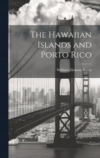 bokomslag The Hawaiian Islands and Porto Rico