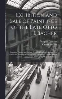 bokomslag Exhibition and Sale of Paintings of the Late Otto H. Bacher