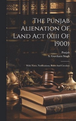 bokomslag Punjab Alienation Of Land Act (xiii Of 1900)