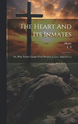 bokomslag The Heart And Its Inmates