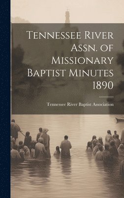 Tennessee River Assn. of Missionary Baptist Minutes 1890 1