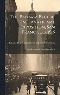 bokomslag The Panama Pacific International Exposition, San Francisco, 1915