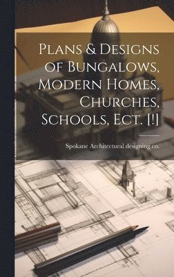 Plans & Designs of Bungalows, Modern Homes, Churches, Schools, Ect. [!] 1