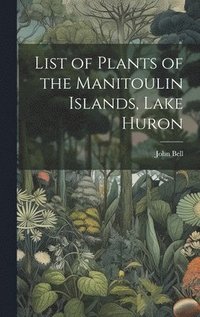 bokomslag List of Plants of the Manitoulin Islands, Lake Huron