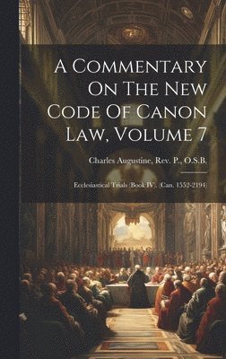bokomslag Commentary On The New Code Of Canon Law, Volume 7