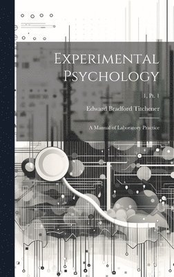 Edward Bradford 1867-1927 Titchener, Edward Bradford Titchener - Experimental Psychology, Inbunden