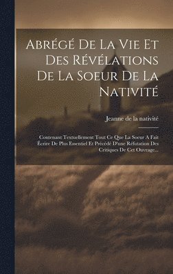 bokomslag Abrg De La Vie Et Des Rvlations De La Soeur De La Nativit