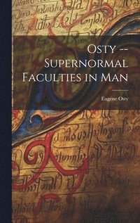 bokomslag Osty -- Supernormal Faculties in Man