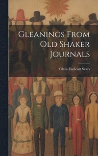 bokomslag Gleanings From Old Shaker Journals