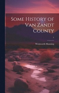 bokomslag Some History of Van Zandt County; 1
