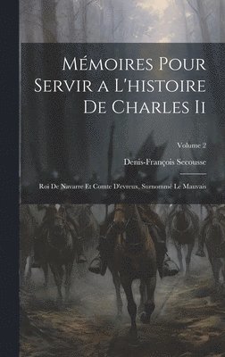 Denis-François Secousse - Mémoires Pour Servir a L'histoire De Charles Ii, Inbunden
