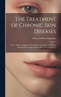 bokomslag The Treatment of Chronic Skin Diseases