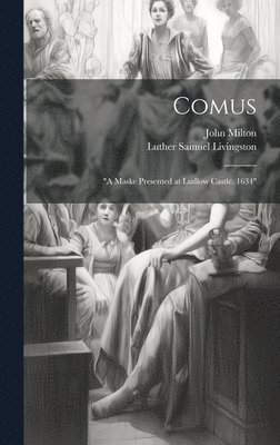 Luther Samuel Livingston, John Milton - Comus, Inbunden