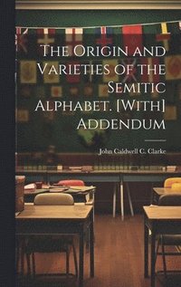 bokomslag Origin and Varieties of the Semitic Alphabet. [With] Addendum