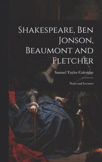 bokomslag Shakespeare, Ben Jonson, Beaumont and Fletcher