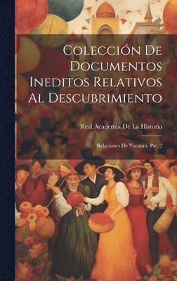 Real Academia De La Historia - Colección De Documentos Ineditos Relativos Al Descubrimiento, Inbunden