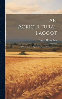 bokomslag An Agricultural Faggot