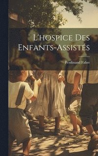 bokomslag L'hospice Des Enfants-Assists