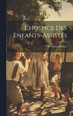 L'hospice Des Enfants-Assistés 1