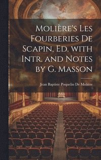 bokomslag Molière's Les Fourberies De Scapin, Ed. with Intr. and Notes by G. Masson