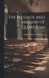 bokomslag The Message and Mission of Quakerism