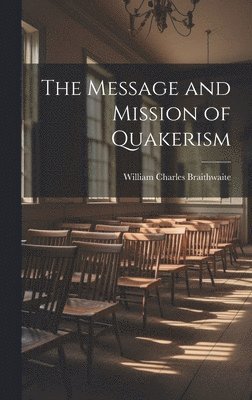 The Message and Mission of Quakerism 1