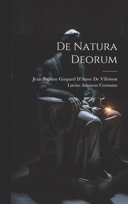 Lucius Annaeus Cornutus, Jean Baptiste Gaspard D de Villoison, Jean Baptiste Gaspard D. de Villoison, Jean Baptiste Gaspard D... De Villoison - De Natura Deorum, Inbunden