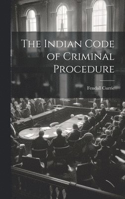 The Indian Code of Criminal Procedure 1