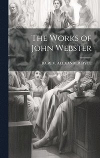 bokomslag Works of John Webster