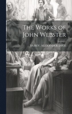 bokomslag The Works of John Webster