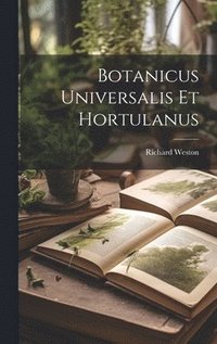 bokomslag Botanicus Universalis Et Hortulanus