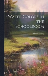 bokomslag Water Colors in the Schoolroom