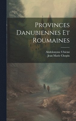 bokomslag Provinces Danubiennes Et Roumaines