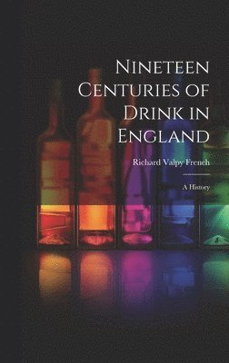 bokomslag Nineteen Centuries of Drink in England