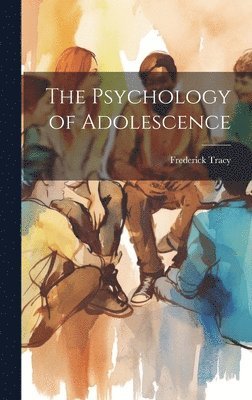 bokomslag The Psychology of Adolescence