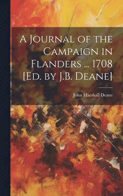 bokomslag Journal of the Campaign in Flanders ... 1708 [Ed. by J.B. Deane]