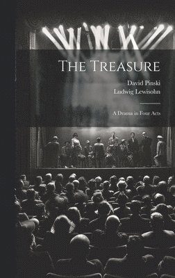 bokomslag The Treasure; a Drama in Four Acts