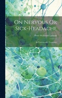 bokomslag On Nervous Or Sick-Headache