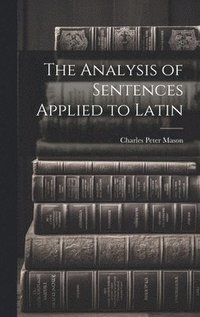 bokomslag The Analysis of Sentences Applied to Latin
