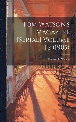 bokomslag Tom Watson's Magazine [serial] Volume 1,2 (1905)