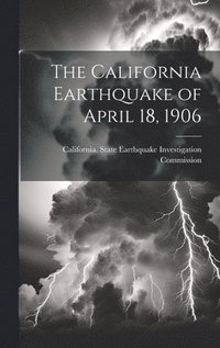 bokomslag The California Earthquake of April 18, 1906