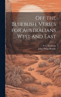 Off the Bluebush. Verses for Australians West and East 1