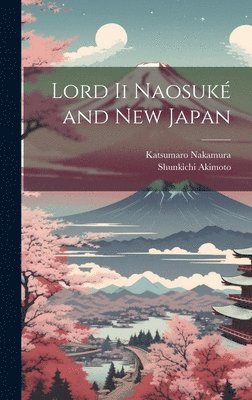 bokomslag Lord Ii Naosuk and New Japan