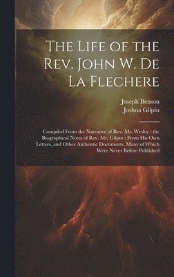 Life of the Rev. John W. de la Flechere