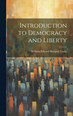 William Edward Hartpole Lecky - Introduction to Democracy and Liberty, Inbunden