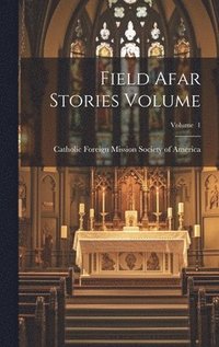 bokomslag Field Afar Stories Volume; Volume 1