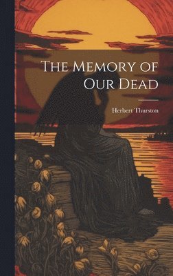 Herbert Thurston - Memory of our Dead, Inbunden